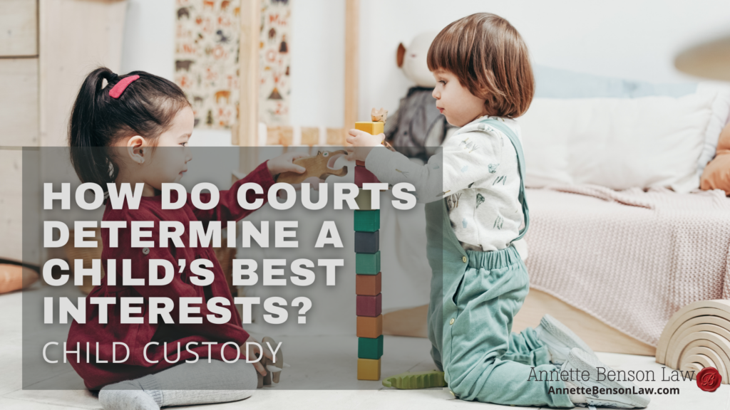How do courts determine a child’s best interests?