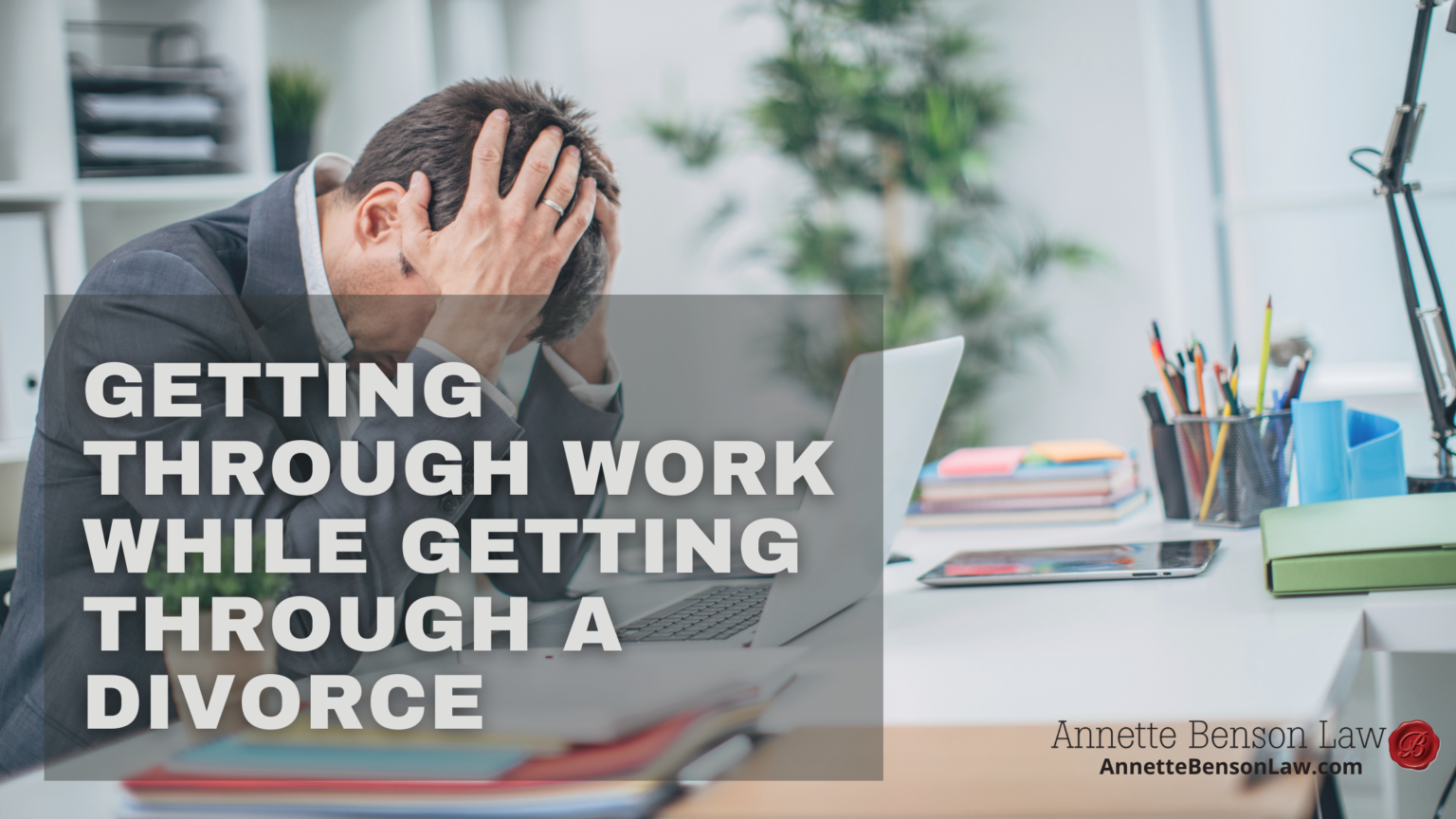 Getting through work while getting through a divorce